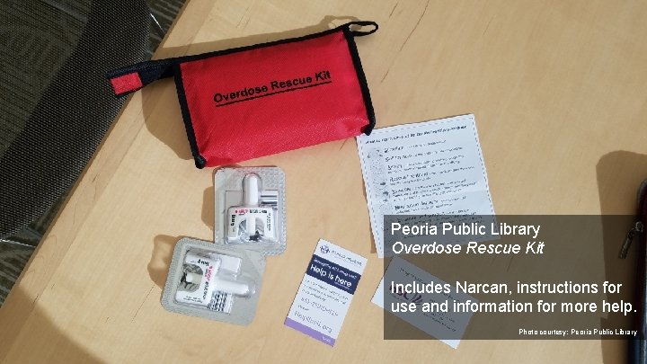 Peoria Public Library Overdose Rescue Kit Includes Narcan, instructions for use and information for