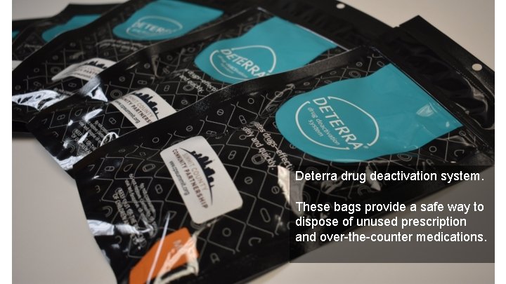 Deterra drug deactivation system. These bags provide a safe way to dispose of unused