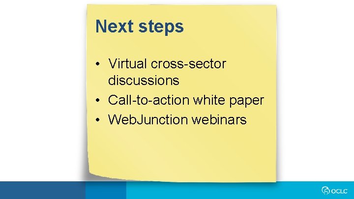 Next steps • Virtual cross-sector discussions • Call-to-action white paper • Web. Junction webinars