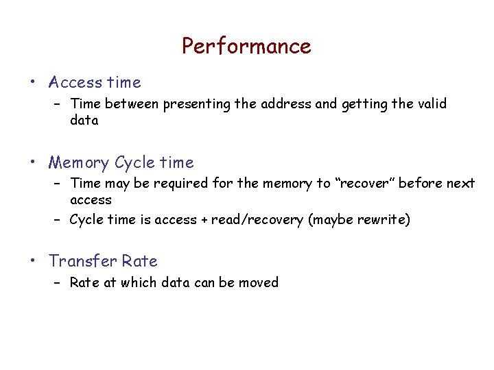 Performance • Access time – Time between presenting the address and getting the valid Performance • Access time – Time between presenting the address and getting the valid