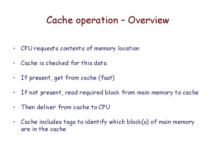 Cache operation – Overview • CPU requests contents of memory location • Cache is Cache operation – Overview • CPU requests contents of memory location • Cache is