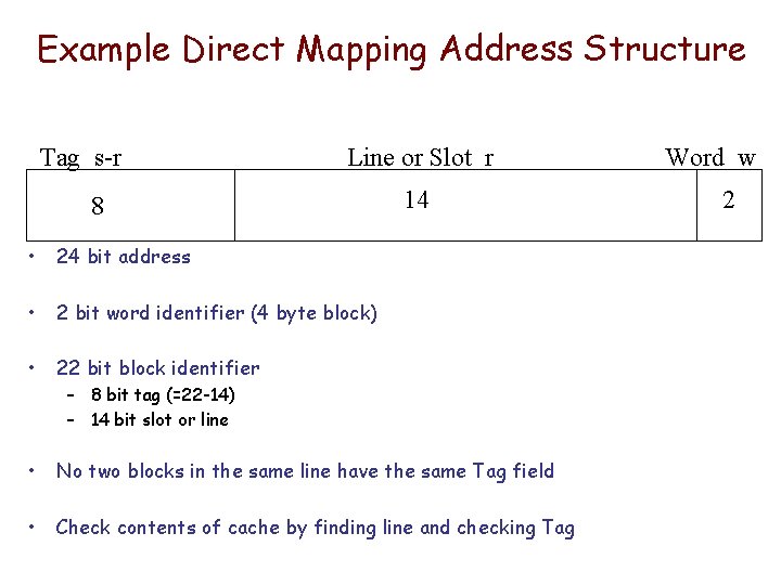 Example Direct Mapping Address Structure Tag s-r Line or Slot r 8 14 • Example Direct Mapping Address Structure Tag s-r Line or Slot r 8 14 •