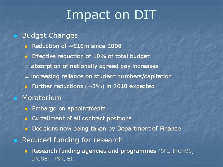 Impact on DIT n Budget Changes n Reduction of ~€ 16 m since 2008