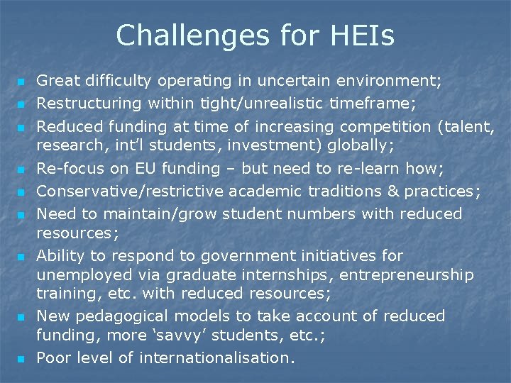 Challenges for HEIs n n n n n Great difficulty operating in uncertain environment;