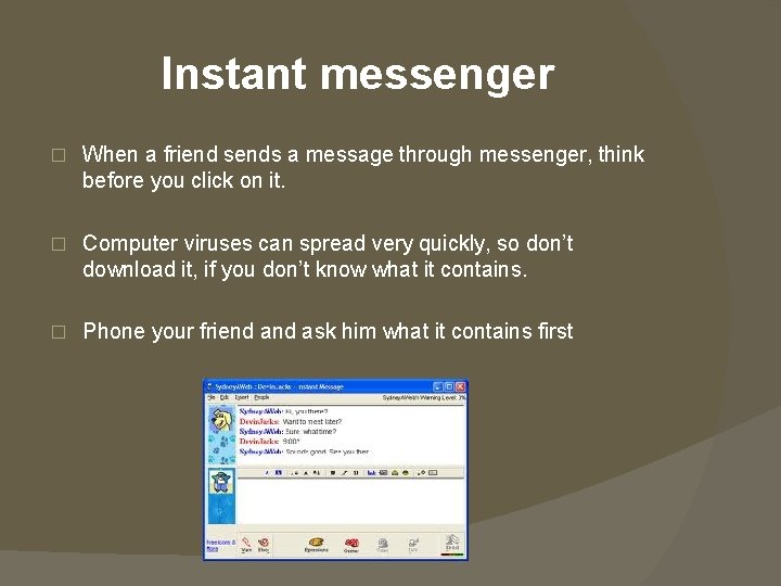 Instant messenger � When a friend sends a message through messenger, think before you