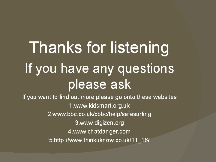 Thanks for listening If you have any questions please ask If you want to