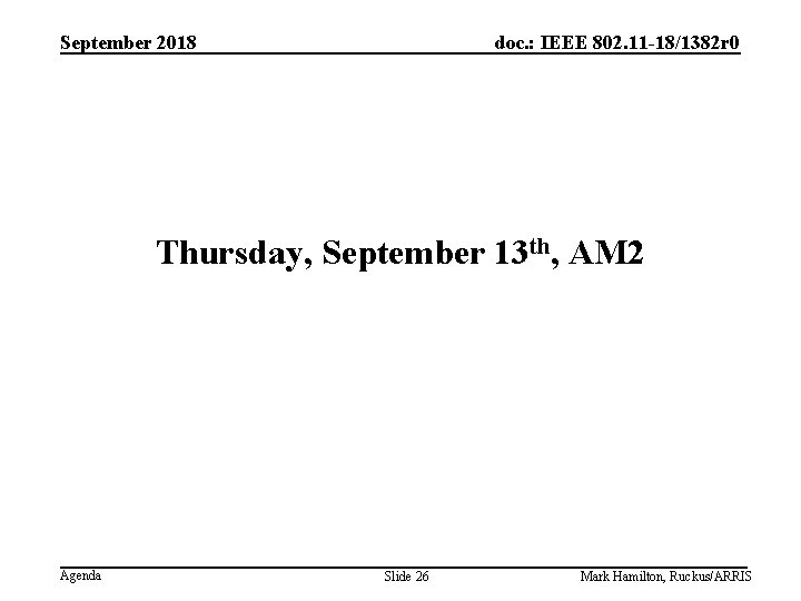 September 2018 doc. : IEEE 802. 11 -18/1382 r 0 Thursday, September 13 th,