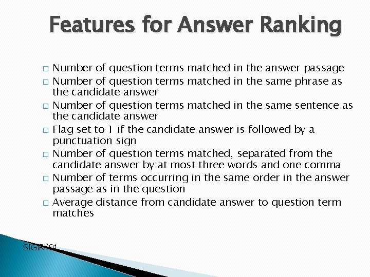 Features for Answer Ranking � � � � Number of question terms matched in