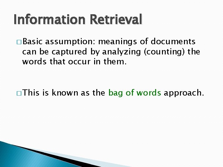 Information Retrieval � Basic assumption: meanings of documents can be captured by analyzing (counting)