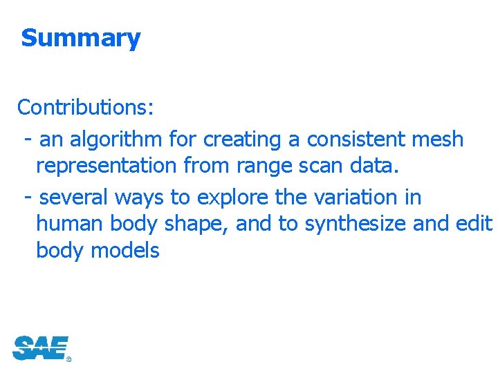 Summary Contributions: - an algorithm for creating a consistent mesh representation from range scan