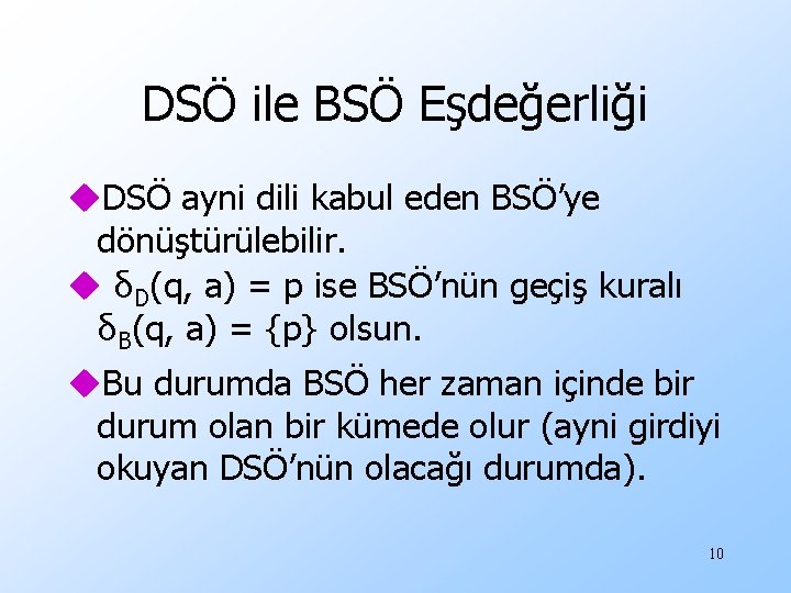 DSÖ ile BSÖ Eşdeğerliği u. DSÖ ayni dili kabul eden BSÖ’ye dönüştürülebilir. u δD(q,