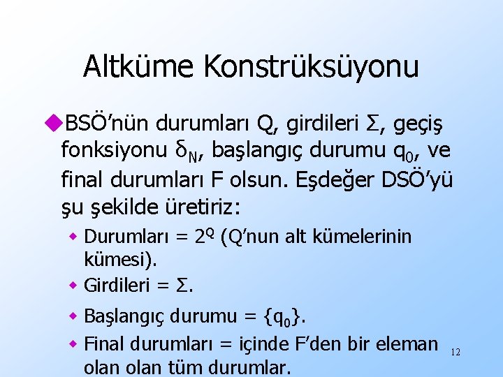 Altküme Konstrüksüyonu u. BSÖ’nün durumları Q, girdileri Σ, geçiş fonksiyonu δN, başlangıç durumu q