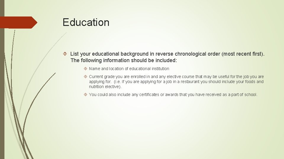 Education List your educational background in reverse chronological order (most recent first). The following