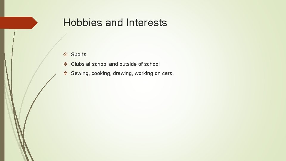 Hobbies and Interests Sports Clubs at school and outside of school Sewing, cooking, drawing,