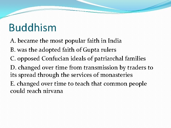 Buddhism A. became the most popular faith in India B. was the adopted faith