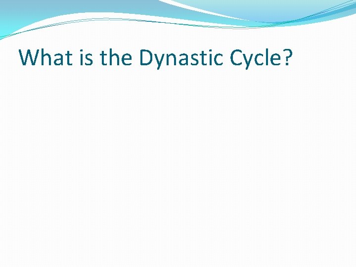 What is the Dynastic Cycle? 