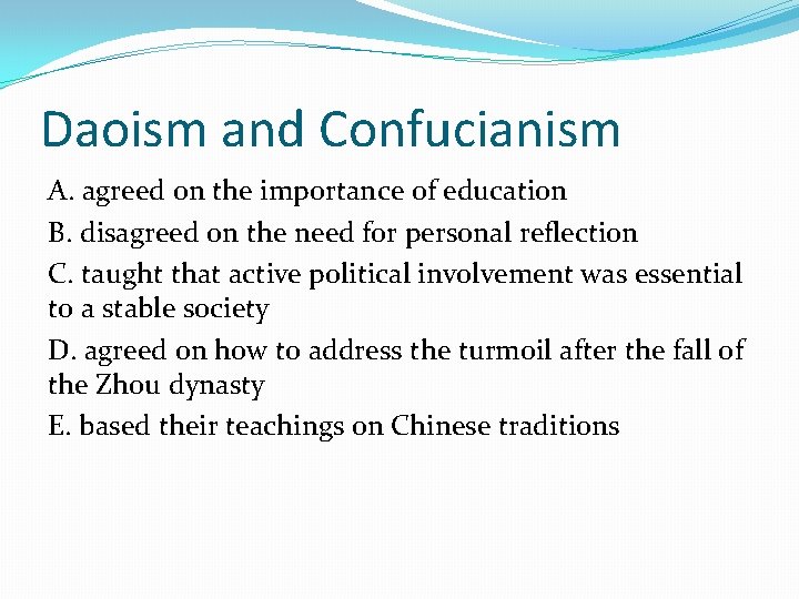 Daoism and Confucianism A. agreed on the importance of education B. disagreed on the