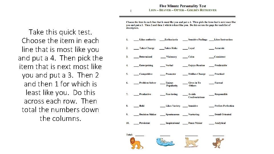 Take this quick test. Choose the item in each line that is most like