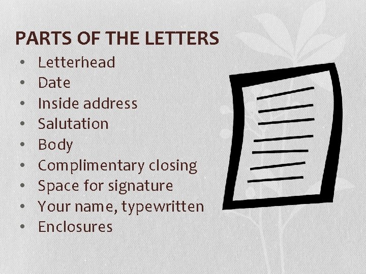 PARTS OF THE LETTERS • • • Letterhead Date Inside address Salutation Body Complimentary