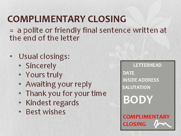 COMPLIMENTARY CLOSING = a polite or friendly final sentence written at the end of