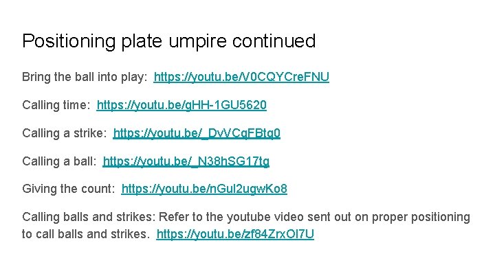 Positioning plate umpire continued Bring the ball into play: https: //youtu. be/V 0 CQYCre.