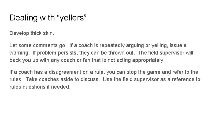 Dealing with “yellers” Develop thick skin. Let some comments go. If a coach is