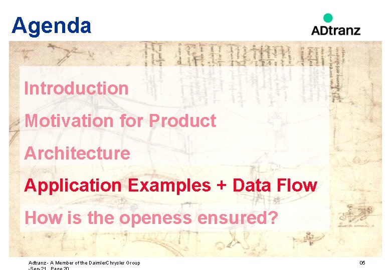 Agenda Introduction Motivation for Product Architecture Application Examples + Data Flow How is the