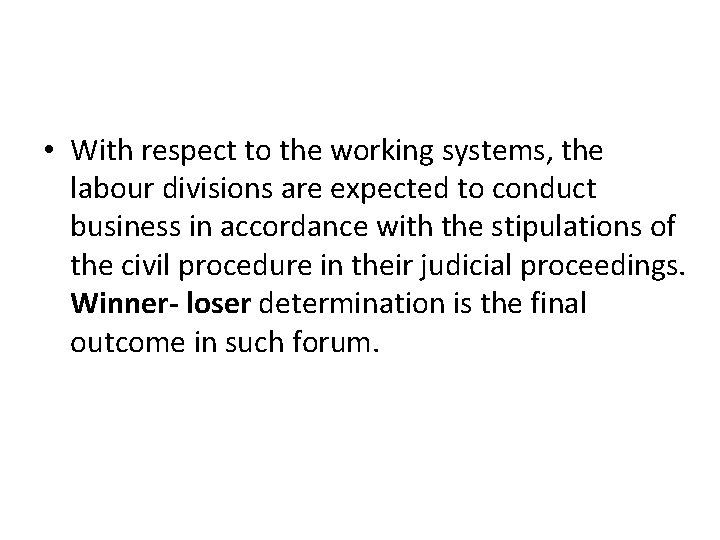  • With respect to the working systems, the labour divisions are expected to