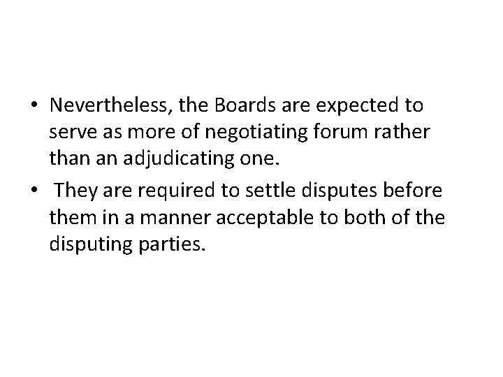  • Nevertheless, the Boards are expected to serve as more of negotiating forum