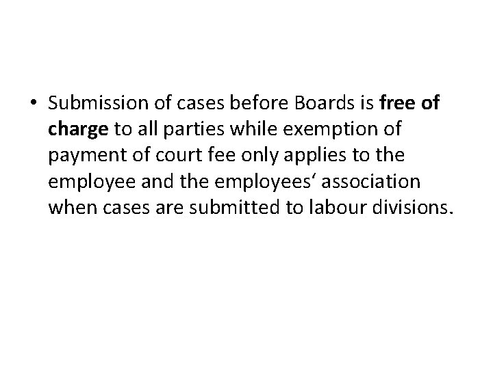  • Submission of cases before Boards is free of charge to all parties