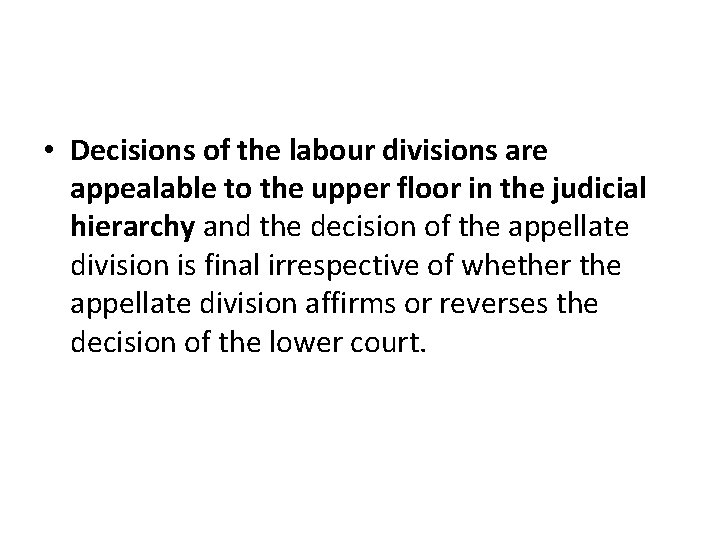  • Decisions of the labour divisions are appealable to the upper floor in