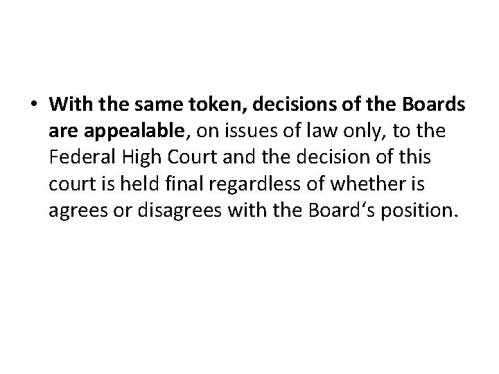  • With the same token, decisions of the Boards are appealable, on issues