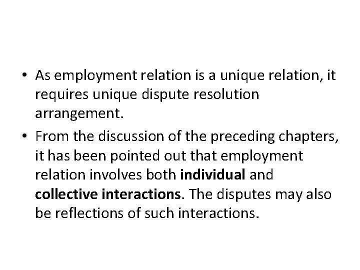  • As employment relation is a unique relation, it requires unique dispute resolution