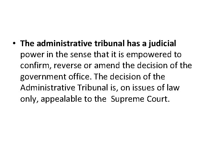  • The administrative tribunal has a judicial power in the sense that it