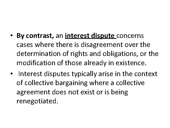  • By contrast, an interest dispute concerns cases where there is disagreement over