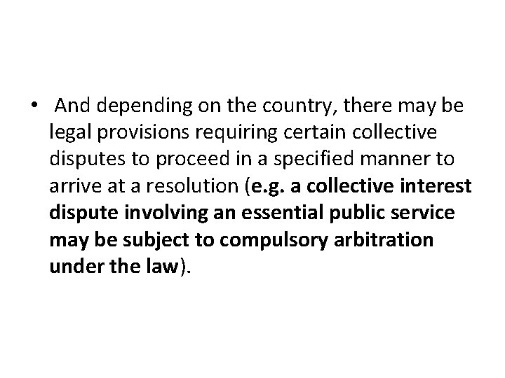  • And depending on the country, there may be legal provisions requiring certain