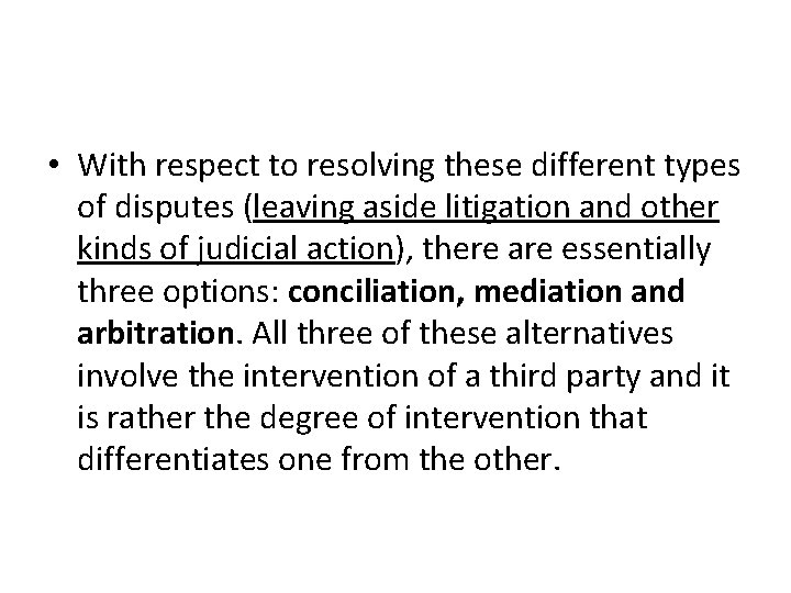  • With respect to resolving these different types of disputes (leaving aside litigation