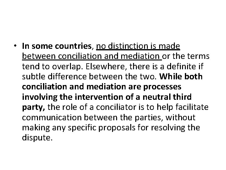  • In some countries, no distinction is made between conciliation and mediation or
