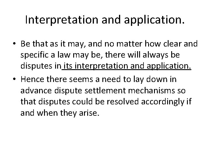 Interpretation and application. • Be that as it may, and no matter how clear