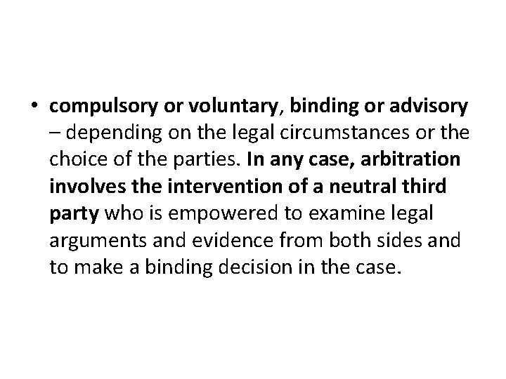  • compulsory or voluntary, binding or advisory – depending on the legal circumstances