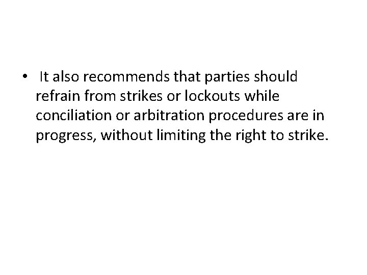  • It also recommends that parties should refrain from strikes or lockouts while