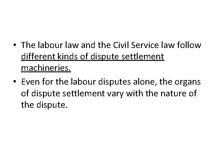 • The labour law and the Civil Service law follow different kinds of