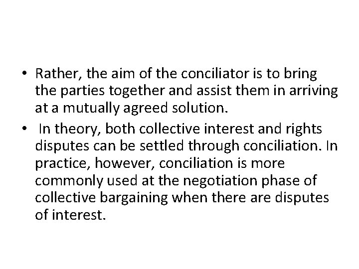  • Rather, the aim of the conciliator is to bring the parties together