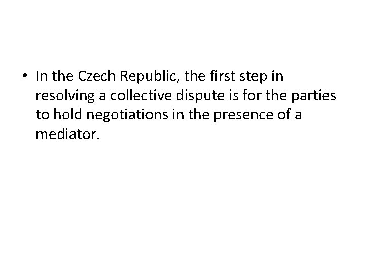  • In the Czech Republic, the first step in resolving a collective dispute
