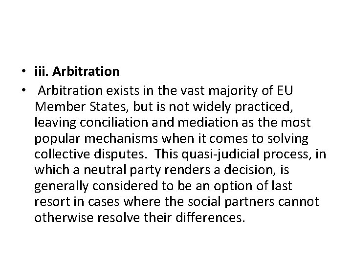  • iii. Arbitration • Arbitration exists in the vast majority of EU Member