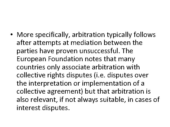  • More specifically, arbitration typically follows after attempts at mediation between the parties