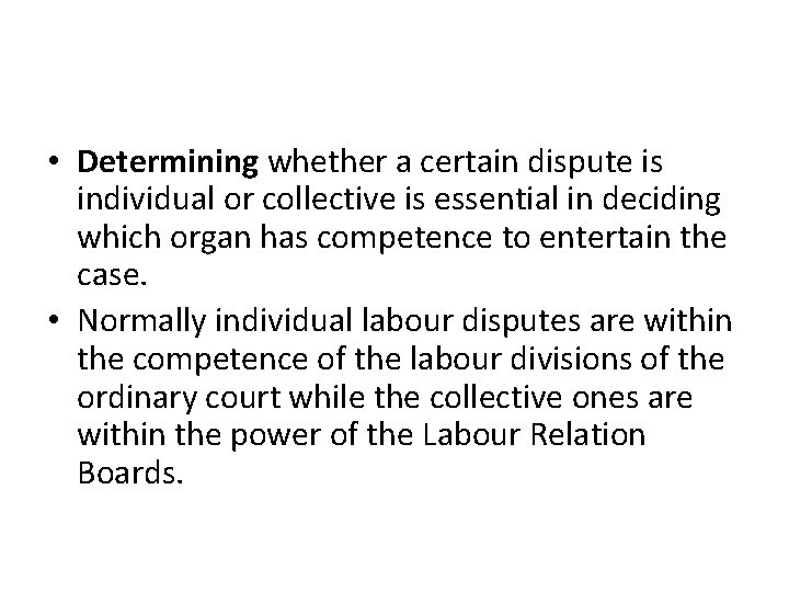  • Determining whether a certain dispute is individual or collective is essential in