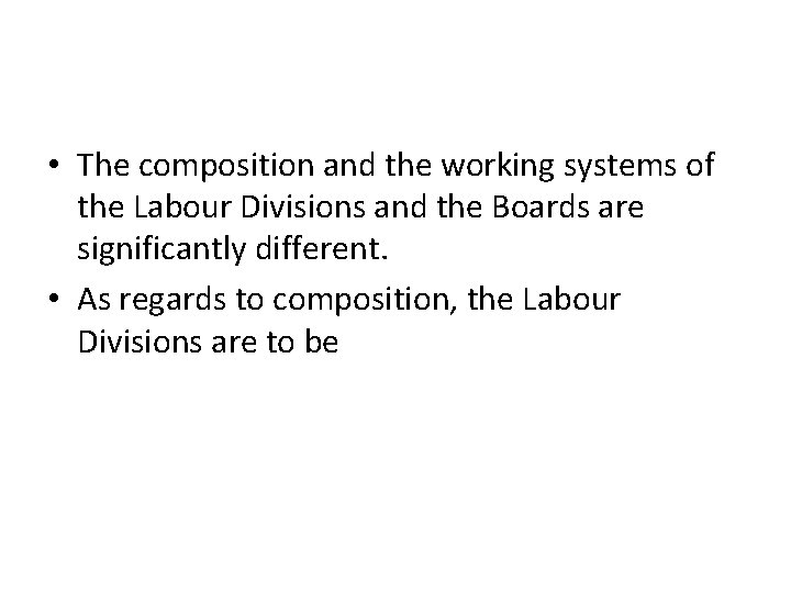  • The composition and the working systems of the Labour Divisions and the