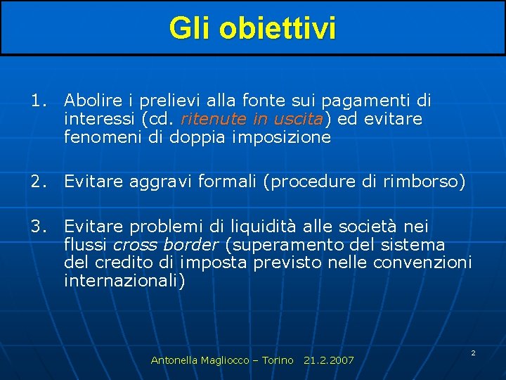 Gli obiettivi 1. Abolire i prelievi alla fonte sui pagamenti di interessi (cd. ritenute