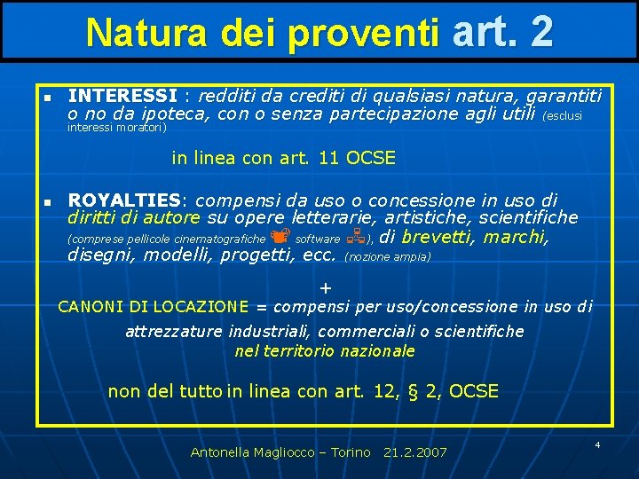 Natura dei proventi art. 2 n INTERESSI : redditi da crediti di qualsiasi natura,